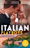 Kate Hardy et Caroline Anderson - Italian Playboys: Proposals - It Started at a Wedding… / Valtieri's Bride / Wearing the De Angelis Ring.
