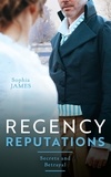 Sophia James - Regency Reputations: Secrets And Betrayal - Scars of Betrayal (Men of Danger) / A Secret Consequence for the Viscount.