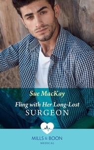 Sue MacKay - Fling With Her Long-Lost Surgeon.