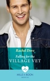 Rachel Dove - Falling For The Village Vet.