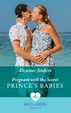 Deanne Anders - Pregnant With The Secret Prince's Babies.