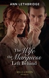 Ann Lethbridge - The Wife The Marquess Left Behind.