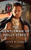 Lotte R. James - The Gentleman Of Holly Street.
