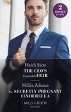Heidi Rice et Millie Adams - The CEO's Impossible Heir / His Secretly Pregnant Cinderella - The CEO's Impossible Heir (Secrets of Billionaire Siblings) / His Secretly Pregnant Cinderella.