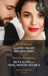 Abby Green et Natalie Anderson - Their One-Night Rio Reunion / Revealing Her Nine-Month Secret - Their One-Night Rio Reunion (Jet-Set Billionaires) / Revealing Her Nine-Month Secret.