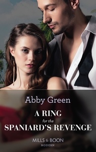 Abby Green - A Ring For The Spaniard's Revenge.