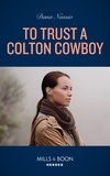 Dana Nussio - To Trust A Colton Cowboy.