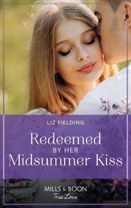 Liz Fielding - Redeemed By Her Midsummer Kiss.