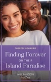 Therese Beharrie - Finding Forever On Their Island Paradise.