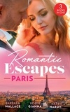 Barbara Wallace et Robin Gianna - Romantic Escapes: Paris - Beauty &amp; Her Billionaire Boss (In Love with the Boss) / It Happened in Paris… / Holiday with the Best Man.