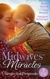 Robin Gianna et Tina Beckett - Midwives' Miracles: Unexpected Proposals - The Prince and the Midwife (The Hollywood Hills Clinic) / Her Playboy's Secret / Virgin Midwife, Playboy Doctor.