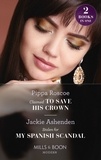 Pippa Roscoe et Jackie Ashenden - Claimed To Save His Crown / Stolen For My Spanish Scandal - Claimed to Save His Crown (The Royals of Svardia) / Stolen for My Spanish Scandal (Rival Billionaire Tycoons).