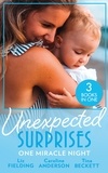 Liz Fielding et Caroline Anderson - Unexpected Surprises: One Miracle Night - Her Pregnancy Bombshell (Summer at Villa Rosa) / One Night, One Unexpected Miracle / From Passion to Pregnancy.