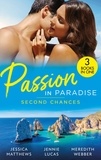 Jessica Matthews et Jennie Lucas - Passion In Paradise: Second Chances - Six-Week Marriage Miracle / Reckless Night in Rio / The Man She Could Never Forget.