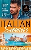 Angela Bissell et Lynne Graham - Italian Summers: The Ultimate Revenge - Surrendering to the Vengeful Italian (Irresistible Mediterranean Tycoons) / The Italian's One-Night Baby / Wedded, Bedded, Betrayed.
