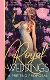 Pippa Roscoe et Annie Claydon - Royal Weddings: A Pretend Proposal - Virgin Princess's Marriage Debt / From Doctor to Princess? / Falling for the Princess.