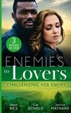 Heidi Rice et Cat Schield - Enemies To Lovers: Challenging Her Enemy - Captive at Her Enemy's Command / At Odds with the Heiress / On Temporary Terms.