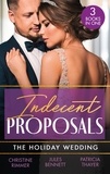 Christine Rimmer et Jules Bennett - Indecent Proposals: The Holiday Wedding - Married Till Christmas (The Bravos of Justice Creek) / Scandalous Engagement / Single Dad's Holiday Wedding.