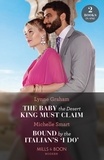 Lynne Graham et Michelle Smart - The Baby The Desert King Must Claim / Bound By The Italian's 'I Do' - The Baby the Desert King Must Claim / Bound by the Italian's 'I Do' (A Billion-Dollar Revenge).