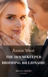 Annie West - The Housekeeper And The Brooding Billionaire.