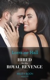 Lorraine Hall - Hired For His Royal Revenge.
