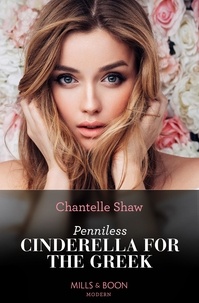Chantelle Shaw - Penniless Cinderella For The Greek.