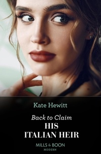 Kate Hewitt - Back To Claim His Italian Heir.