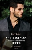 Lucy King - A Christmas Consequence For The Greek.
