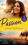 Cathy Williams et Annie West - Passion In Paradise: Sunset Proposals - Bought to Wear the Billionaire's Ring / His Majesty's Temporary Bride / One Night in Paradise.