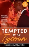 Melanie Milburne et Yahrah St. John - Tempted By The Tycoon: Forbidden Attraction - Tycoon's Forbidden Cinderella / Taming Her Tycoon / Interview with a Tycoon.