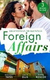 Maisey Yates et Lucy Ellis - Foreign Affairs: Argentinian Awakenings - The Argentine's Price / Kept at the Argentine's Command / A Ring to Take His Revenge.