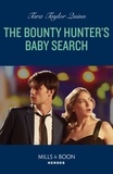 Tara Taylor Quinn - The Bounty Hunter's Baby Search.