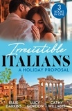 Ellie Darkins et Lucy Gordon - Irresistible Italians: A Holiday Proposal - Conveniently Engaged to the Boss / A Proposal from the Italian Count / Snowbound with His Innocent Temptation.