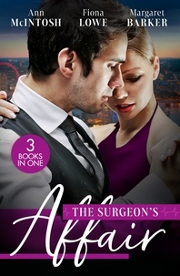 Ann McIntosh et Fiona Lowe - The Surgeon's Affair - The Surgeon's One Night to Forever / Forbidden to the Playboy Surgeon / Summer With A French Surgeon.