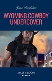 Juno Rushdan - Wyoming Cowboy Undercover.