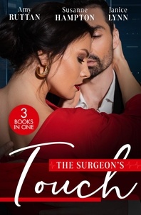 Amy Ruttan et Susanne Hampton - The Surgeon's Touch - Safe in His Hands / Back in Her Husband's Arms / Heart Surgeon to Single Dad.