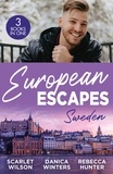 Scarlet Wilson et Danica Winters - European Escapes: Sweden – 3 Books in 1 - A Festive Fling in Stockholm (The Christmas Project) / In His Sights / Hotter on Ice.