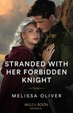 Melissa Oliver - Stranded With Her Forbidden Knight.