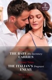 Dani Collins et Maisey Yates - The Baby His Secretary Carries / The Italian's Pregnant Enemy - The Baby His Secretary Carries (Bound by a Surrogate Baby) / The Italian's Pregnant Enemy (A Diamond in the Rough).