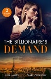 Julia James et Clare Connelly - The Billionaire's Demand - Greek's Temporary Cinderella / Pregnant Before the Proposal.