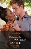 Louise Fuller - Undone In The Billionaire's Castle.