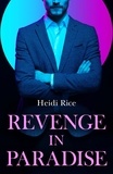 Heidi Rice - Revenge In Paradise.