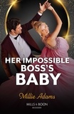 Millie Adams - Her Impossible Boss's Baby.