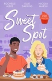 Rochelle Alers et Ellie Darkins - Sugar &amp; Spice: Sweet Spot - Second-Chance Sweet Shop (Wickham Falls Weddings) / Frozen Heart, Melting Kiss / Sweet Thing.