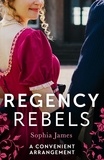 Sophia James - Regency Rebels: A Convenient Arrangement - Marriage Made in Money / Marriage Made in Shame.