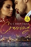Amber Page et Louisa George - A Christmas Craving - All's Fair in Lust &amp; War / Enemies with Benefits / A White Wedding Christmas.