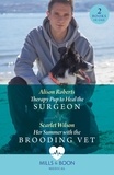 Alison Roberts et Scarlet Wilson - Therapy Pup To Heal The Surgeon / Her Summer With The Brooding Vet - Therapy Pup to Heal the Surgeon / Her Summer with the Brooding Vet.