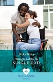 Becky Wicks - Daring To Fall For The Single Dad.