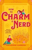 Katherine Garbera - How To Charm A Nerd.