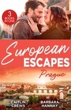 Caitlin Crews et Barbara Hannay - European Escapes: Prague - Not Just the Boss's Plaything / Bridesmaid Says, 'I Do!' / Just One More Night.